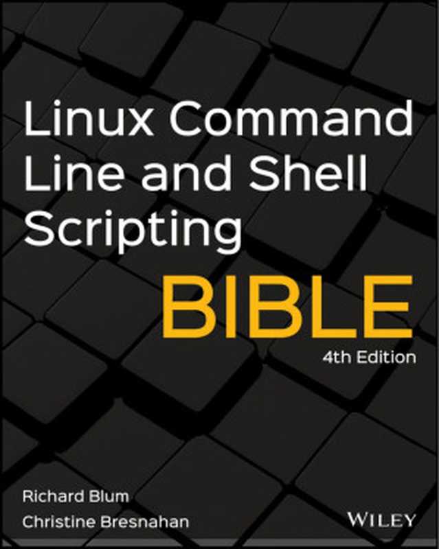 Linux Command Line and Shell Scripting Bible（Richard Blum & Christine Bresnahan）（JohnWiley 2021）