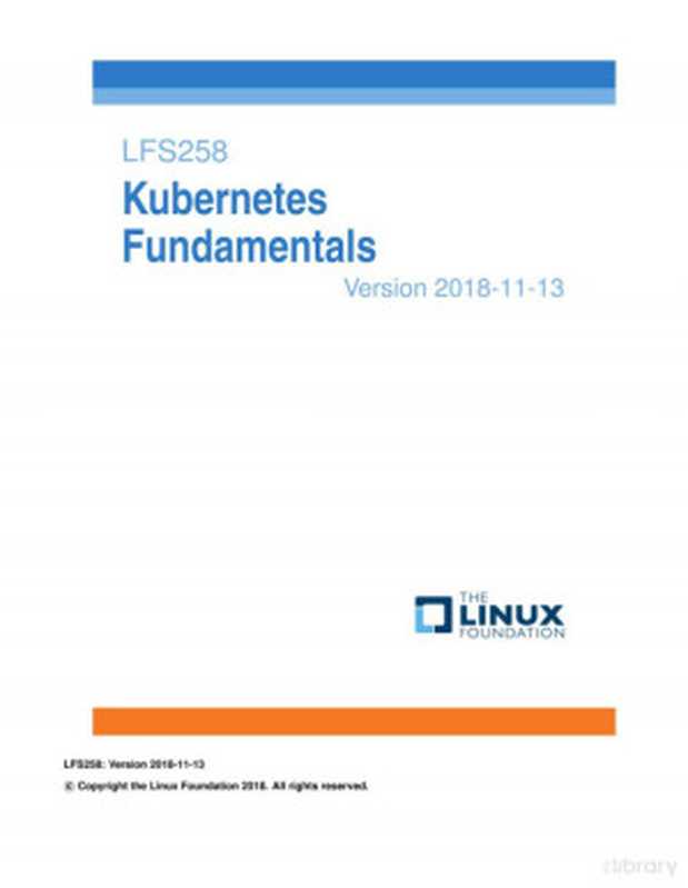 LFS258 - Kubernetes Fundamentals（The Linux Foundation）（The Linux Foundation 2018）