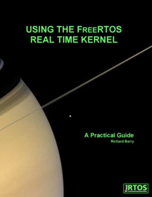 USING THE FREERTOS REAL TIME KERNEL A Practical Guide（Richard Barry）（2009）