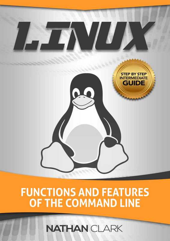 Linux - Functions and Features of the Command Line（Nathan Clark）（2017）