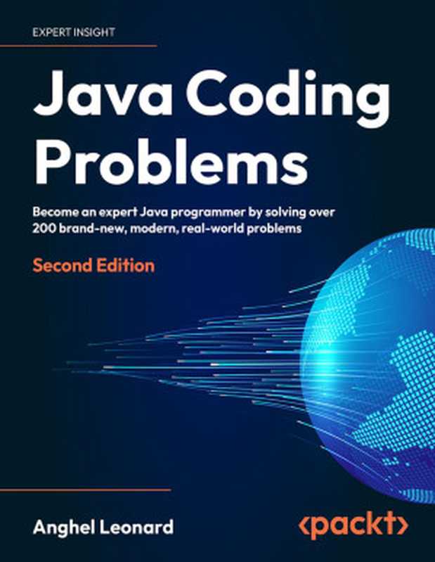 Java Coding Problems： Become an expert Java programmer by solving over 200 brand-new， modern， real-world problems（Anghel Leonard）（Packt Publishing 2024）