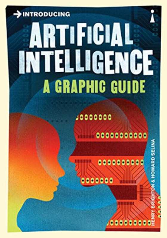 Introducing Artificial Intelligence： A Graphic Guide（Henry Brighton， Howard Selina）（Icon Books 2012）