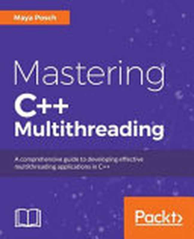 Mastering C++ Multithreading（Maya Posch）（2017）