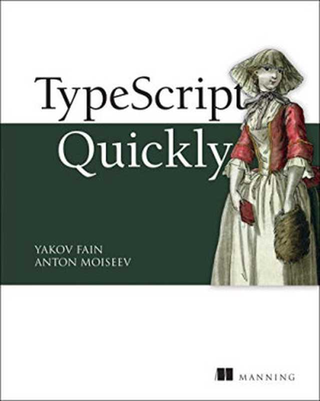 TypeScript Quickly（Yakov Fain， Anton Moiseev）（Manning Publications 2020）