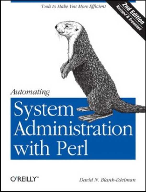 Automating System Administration with Perl： Tools to Make You More Efficient（David N. Blank-Edelman）（O