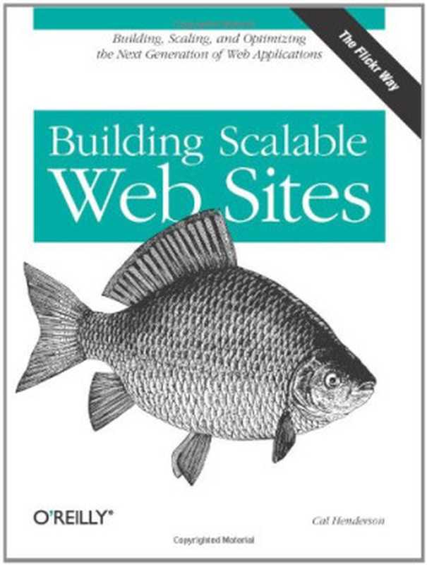 Building Scalable Web Sites： Building， Scaling， and Optimizing the Next Generation of Web Applications（Cal Henderson）（O