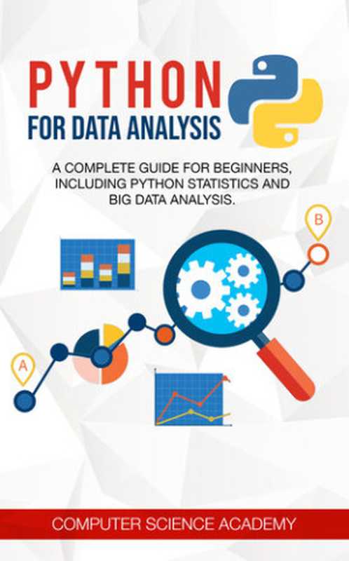 Python for Data Analysis： A Complete Guide for Beginners， Including Python Statistics and Big Data Analysis.（Computer Science Academy）（2020）