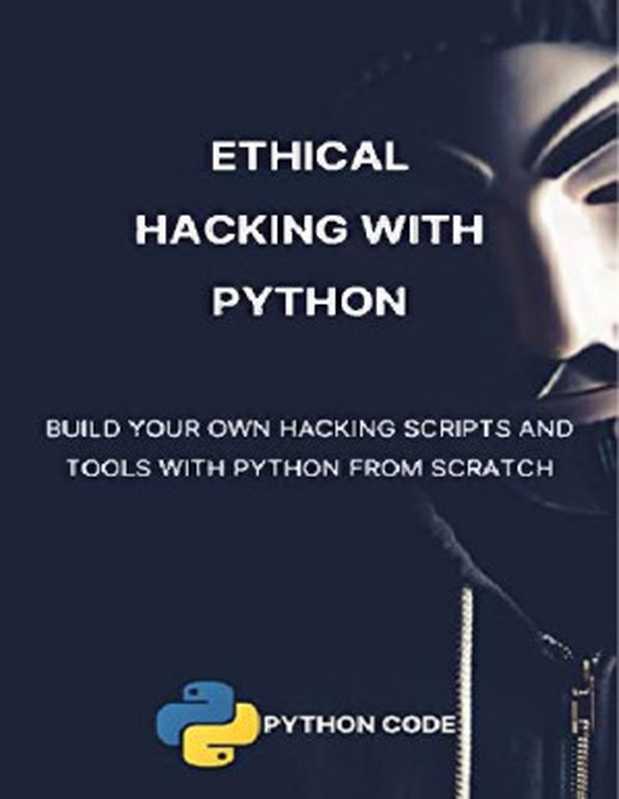 Ethical Hacking with Python： Build 35+ hacking tools with Python programming（Abdeladim Fadheli）（2023）