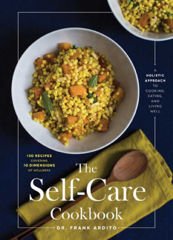 The Self-Care Cookbook： A Holistic Approach to Cooking， Eating， and Living Well（Frank Ardito）（Agate Publishing 2017）