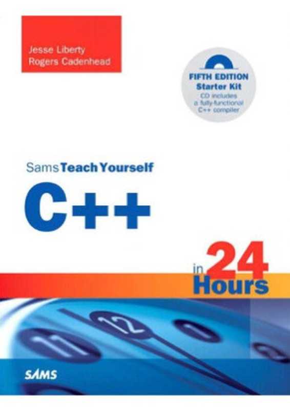 Teach Yourself C++ in 24 Hours（Jesse Liberty， Rogers Cadenhead）（Sams 2011）