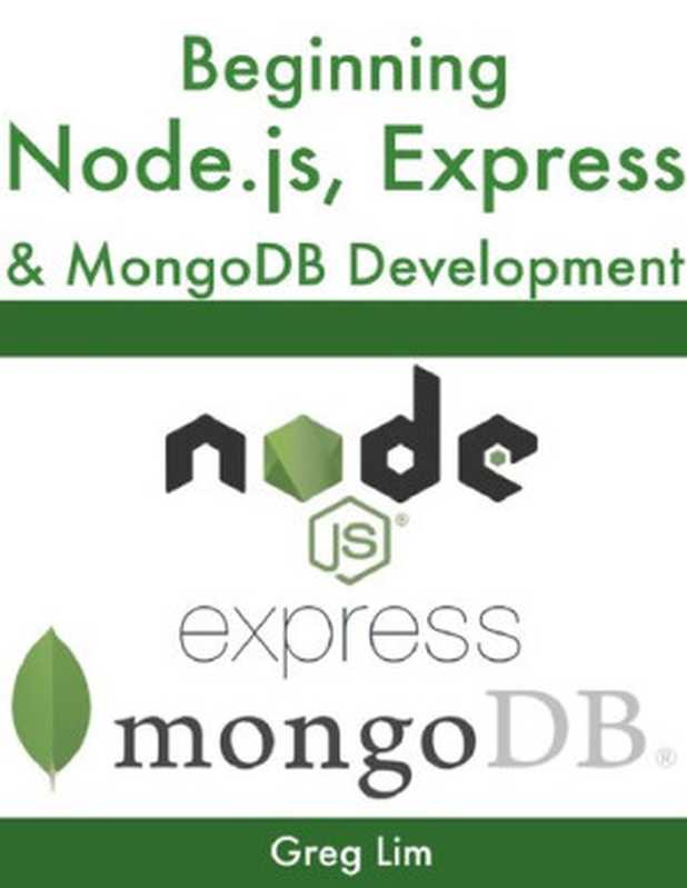 Beginning Node.js， Express & MongoDB Development（Greg Lim）（2019）