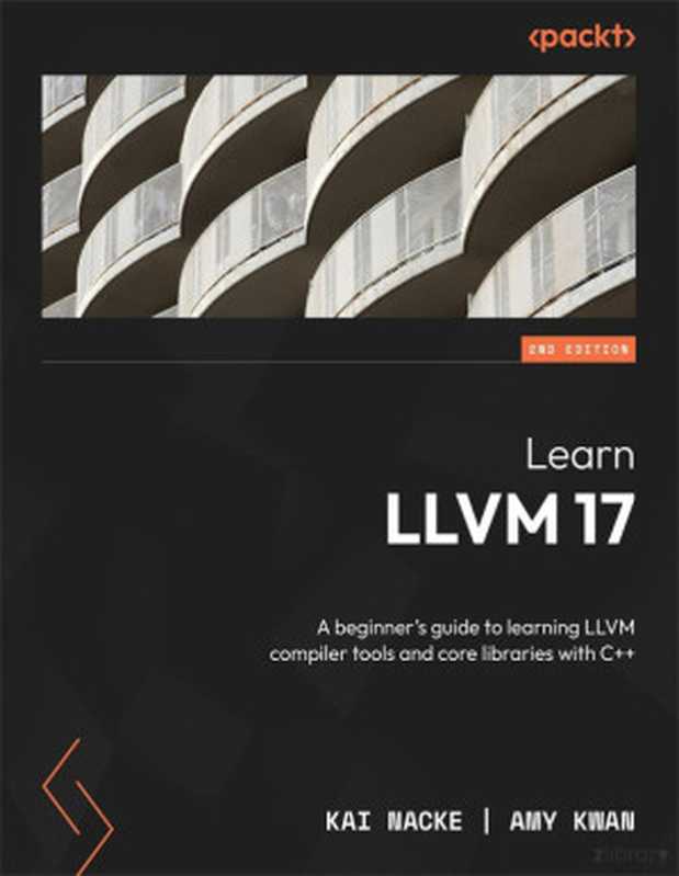 Learn LLVM 17（Kai Nacke， Amy Kwan）（Packt Publishing Ltd. 2023）