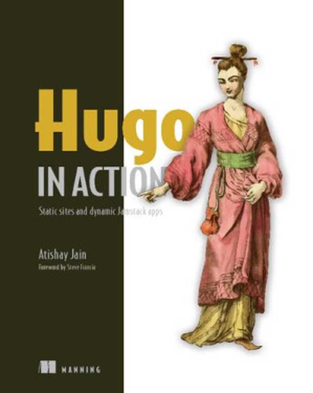 Hugo in Action： Static sites and dynamic Jamstack apps（Atishay Jain）（Manning Publications 2022）