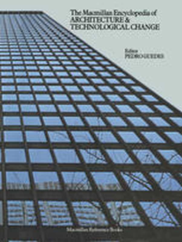 The Macmillan Encyclopedia of Architecture and Technological Change（Pedro Guedes (auth.)）（Palgrave Macmillan UK 1979）