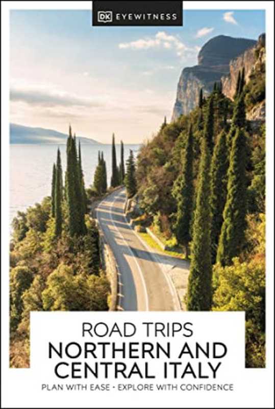 DK Eyewitness Road Trips Northern & Central Italy (Travel Guide)（DK Eyewitness）（DK Eyewitness Travel 2022）