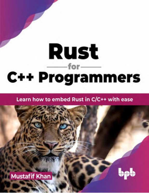 Rust for C++ Programmers： Learn how to embed Rust in C C++ with ease（Mustafif Khan）（BPB Publications 2023）