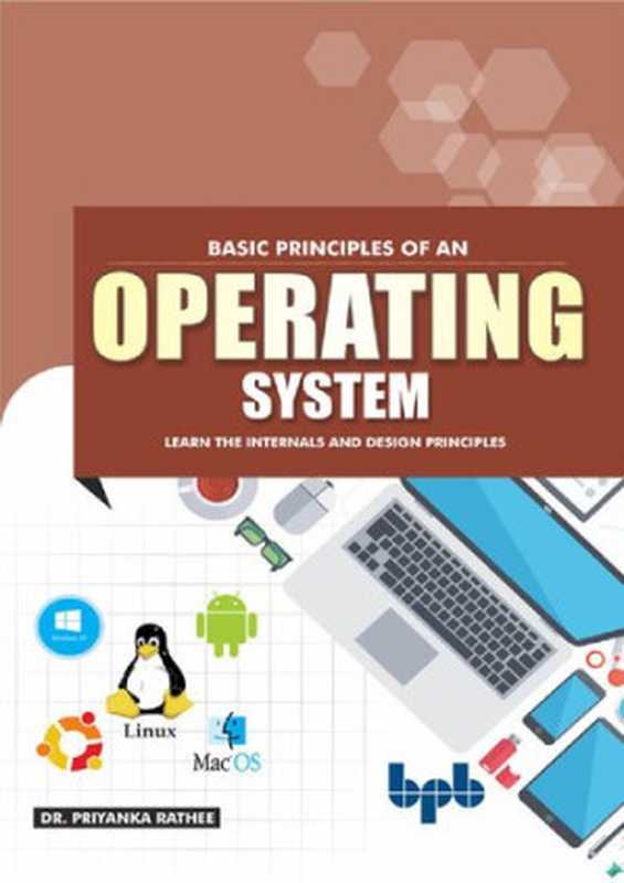 Basic Principles of an Operating System： Learn the Internals and Design Principles（Dr. Priyanka Rathee）（BPB Publications 2019）