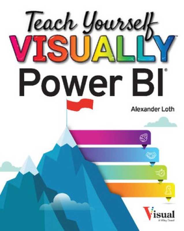 Teach Yourself Visually： Power BI {Microsoft}（Alexander Loth）（Visual 2023）