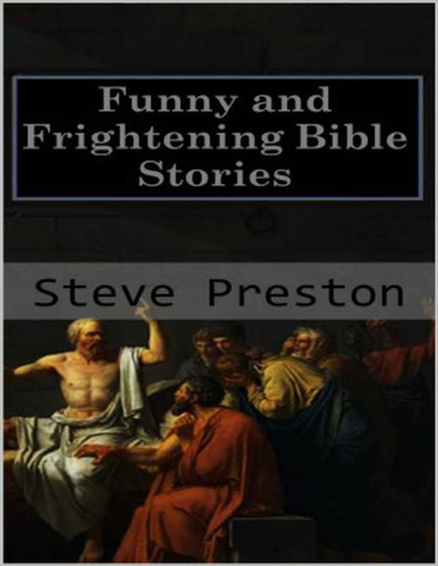 Funny and Frightening Bible Stories（Steve Preston [Preston， Steve]）（2019）