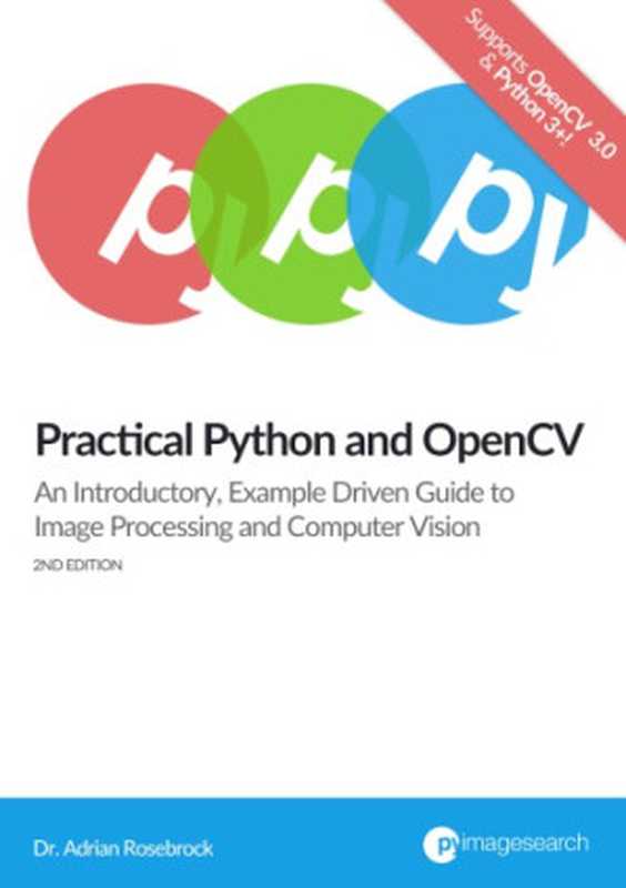 Practical Python and OpenCV（Adrian Rosebrock）（Py Image Search 2016）