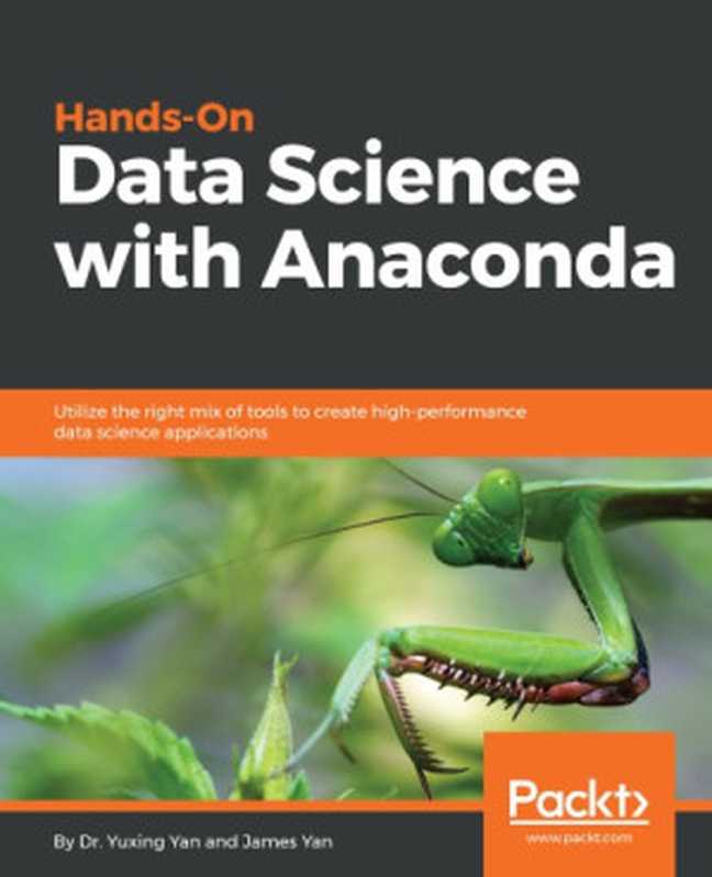 Hands-On Data Science with Anaconda（Yuxing Yan， James Yan）（Packt Publishing 2018）