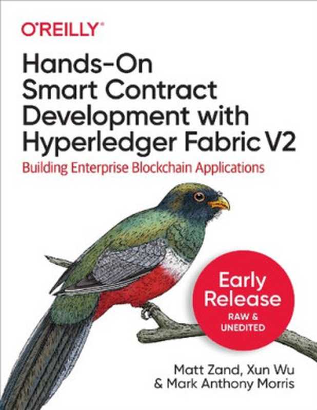 Hands-On Smart Contract Development with Hyperledger Fabric V2： Building Enterprise Blockchain Applications（Matt Zand， Xun (Brian) Wu， Mark Anthony Morris）（O