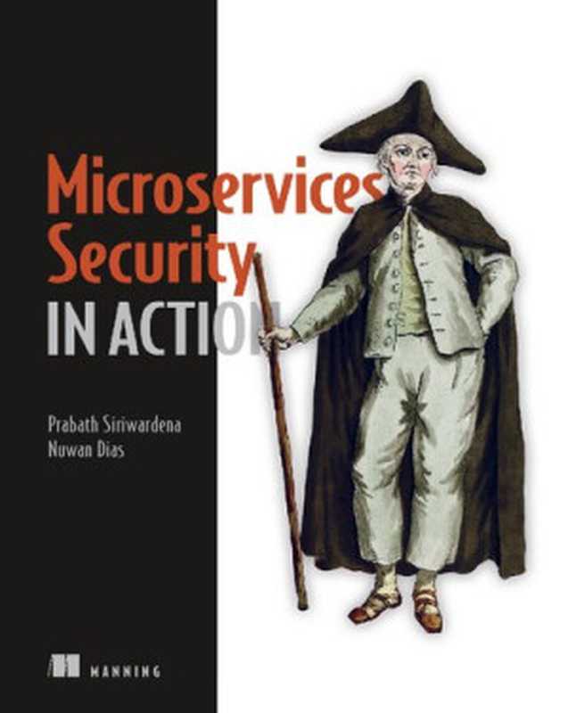 Microservices Security in Action（Prabath Siriwardena， Nuwan Dias）（Manning Publications 2020）