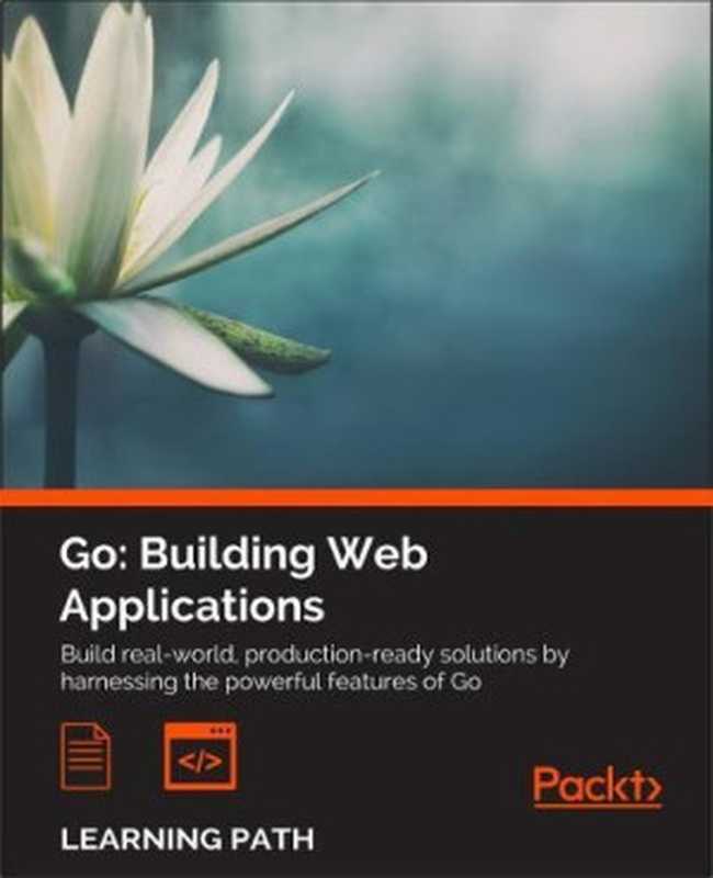 Go： Building Web Applications（Nathan Kozyra， Mat Ryer）（Packt Publishing 2016）