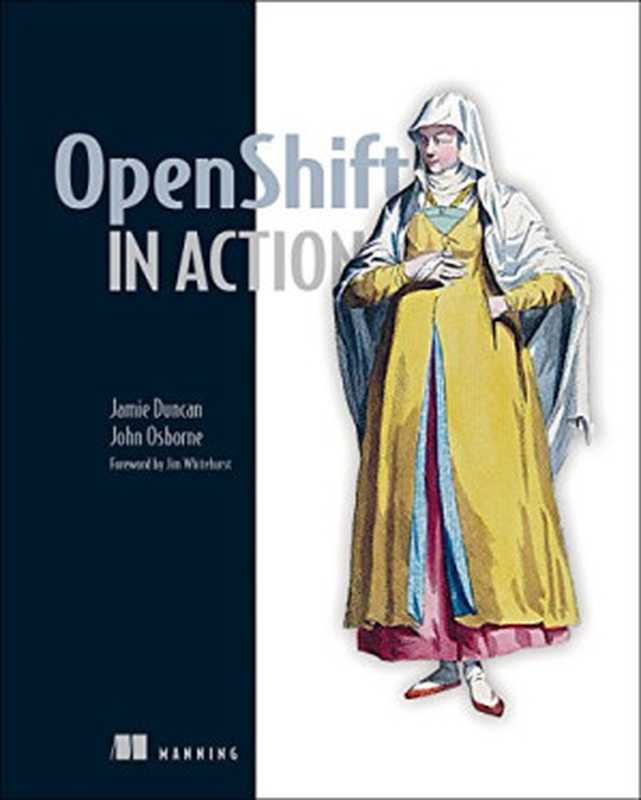 OpenShift in Action（Jamie Duncan， John Osborne）（Manning Publications 2018）