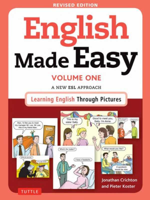 English Made Easy Volume One  A New ESL Approach  Learning English Through Pictures（Jonathan Crichton  Pieter Koster）（Tuttle Publishing 2015）