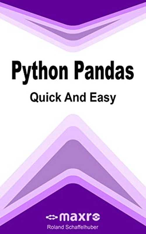 Python Pandas Quick and Easy（Roland Schaffelhuber [Schaffelhuber， Roland]）（#PrB.rating#0.0 2021）