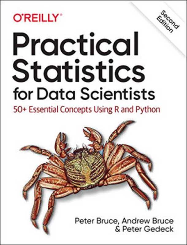 Practical Statistics for Data Scientists： 50+ Essential Concepts Using R and Python（Bruce， Peter， Bruce， Andrew， Gedeck， Peter）（O