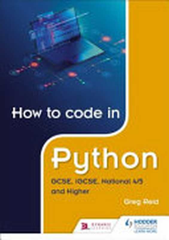 How to Code in Python： GCSE， IGCSE and National 4 5（Greg Reid）（Hodder Education 2020）