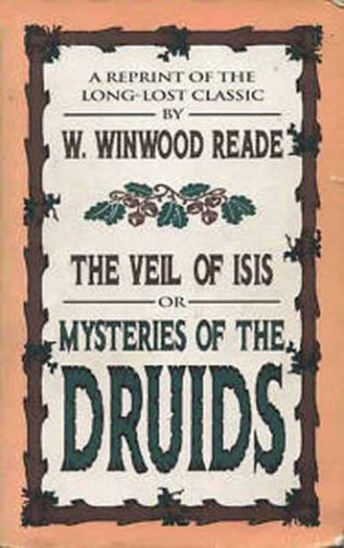 The Veil of Isis， Or Mysteries of the Druids（W. Winwood Reade）（Newcastle Pub Co Inc 1992）