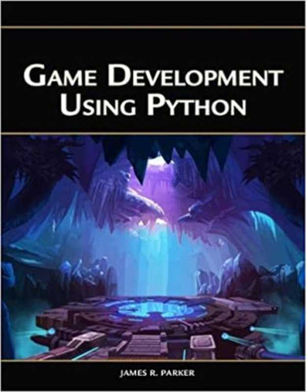 Game Development Using Python（James R. Parker）（Mercury Learning and Information 2018）