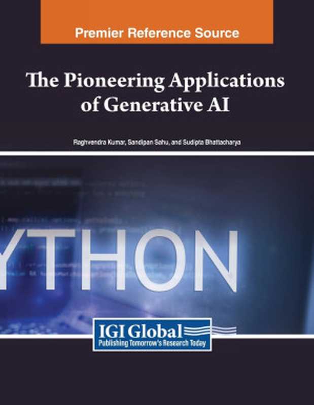 The Pioneering Applications of Generative AI（Raghvendra Kumar， Sandipan Sahu， Sudipta Bhattacharya）（IGI Global 2024）