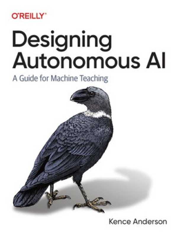 Designing Autonomous AI： A Guide for Machine Teaching（Kence Anderson）（O