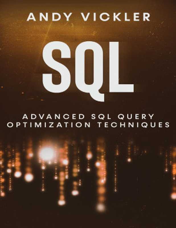 SQL： Advanced SQL Query optimization techniques（Andy Vickler）（2021）