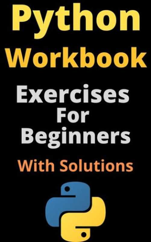 Python Workbook： Exercises For Beginners With Solutions（Guides， Tech）（2021）