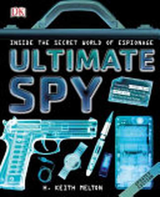 Ultimate Spy - Inside the Secret World of Espionage（Harold Keith Melton）（DK Books 1996）