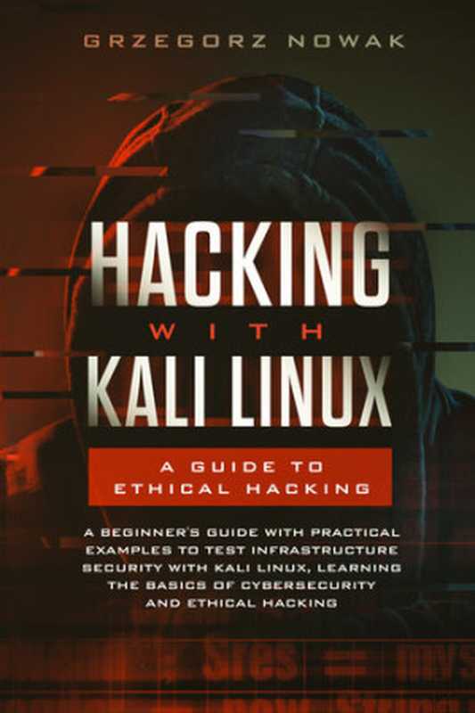 Hacking with Kali Linux： A Guide to Ethical Hacking： A Beginner