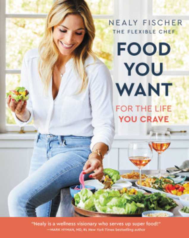 Food you want： for the life you crave（Nealy Fischer;Aubrie Pick）（Hachette Books;Da Capo Press 2019）