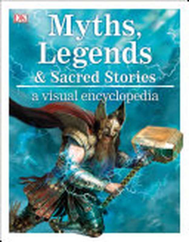 Myths， Legends， and Sacred Stories ： A Visual Encyclopedia（DK）（DK 2019）