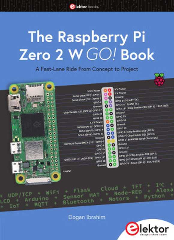 The Raspberry Pi Zero 2 W GO! Book： A Fast-Lane Ride From Concept to Project（Dogan Ibrahim）（Elektor 2023）