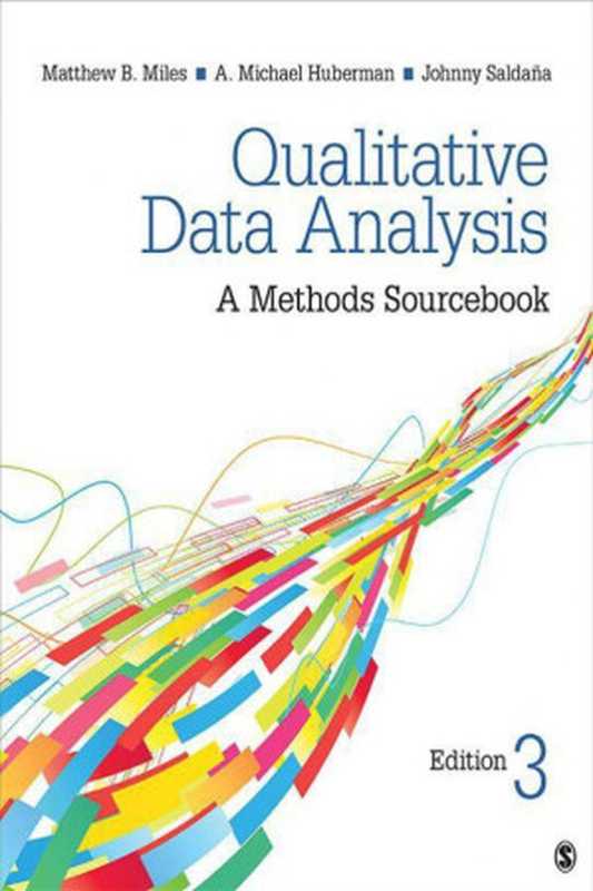 Qualitative Data Analysis： A Methods Sourcebook（Matthew B. Miles， A. Michael Huberman， Johnny Saldaña）（SAGE Publications 2014）