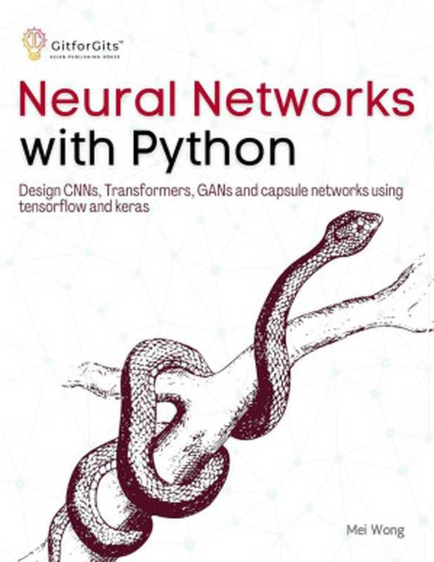 Neural Networks with Python（Mei Wong）（GitforGits 2023）