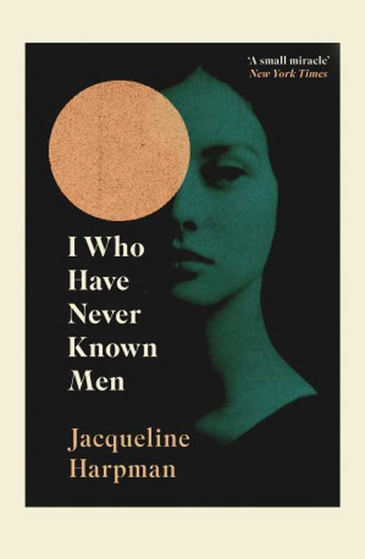 I Who Have Never Known Men（Jacqueline Harman， Ros Schwartz， Sophie Mackintosh）（Random House）