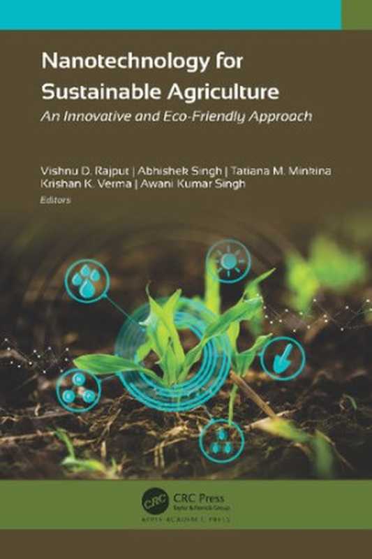 Nanotechnology for Sustainable Agriculture： An Innovative and Eco-Friendly Approach（Vishnu D. Rajput， Abhishek Singh， Tatiana M. Minkina， Krishan K. Verma， Awani Kumar Singh）（CRC Press Apple Academic Press 2023）