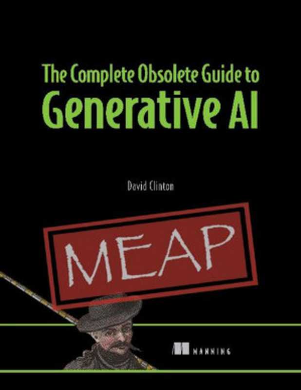 The Complete Obsolete Guide to Generative AI (MEAP)（David Clinton ）（Manning Publications 2023）