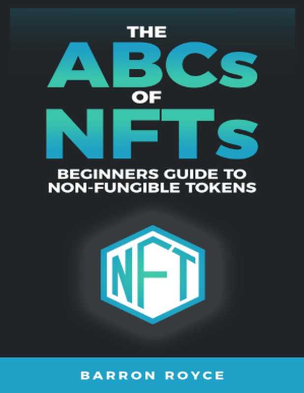 THE ABC’s OF NFT’s： A Beginners Guide to Non-Fungible Tokens（Barren Royce）（2021）